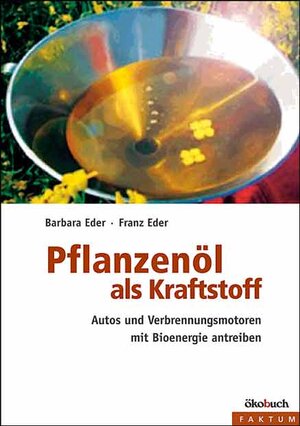 Pflanzenöl als Kraftstoff: Autos und Verbrennungsmotoren mit Bioenergie antreiben