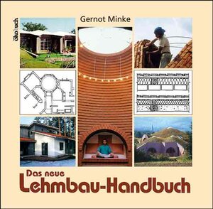 Das neue Lehmbau-Handbuch. Baustoffkunde. Konstruktionen. Lehmarchitektur