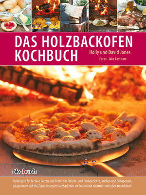 Buchcover Das Holzbackofen-Kochbuch | Holly Jones | EAN 9783936896701 | ISBN 3-936896-70-4 | ISBN 978-3-936896-70-1