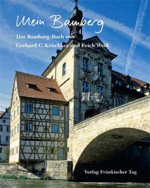 Buchcover Mein Bamberg | Gerhard C Krischker | EAN 9783936897098 | ISBN 3-936897-09-3 | ISBN 978-3-936897-09-8