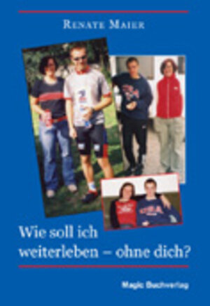 Buchcover Wie soll ich weiterleben - ohne dich? | Renate Maier | EAN 9783936935622 | ISBN 3-936935-62-9 | ISBN 978-3-936935-62-2