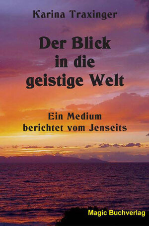 Buchcover Der Blick in die geistige Welt | Karina Traxinger | EAN 9783936935806 | ISBN 3-936935-80-7 | ISBN 978-3-936935-80-6