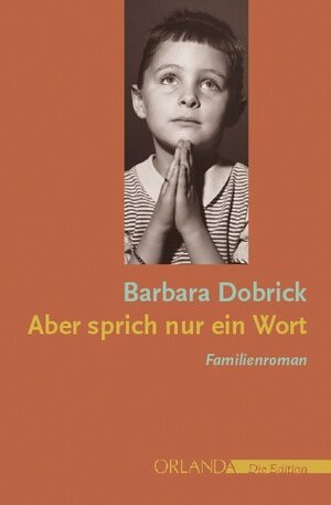 Buchcover Aber sprich nur ein Wort | Barbara Dobrick | EAN 9783936937374 | ISBN 3-936937-37-0 | ISBN 978-3-936937-37-4