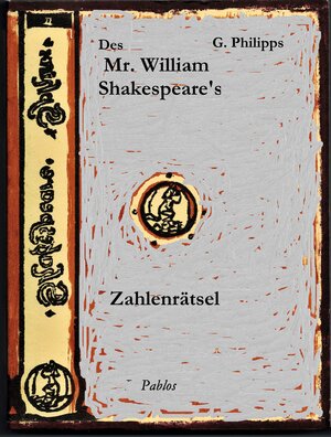 Buchcover Des Mr. William Shakespeare's Zahlenrätsel | Gerd Philipps | EAN 9783936941104 | ISBN 3-936941-10-6 | ISBN 978-3-936941-10-4