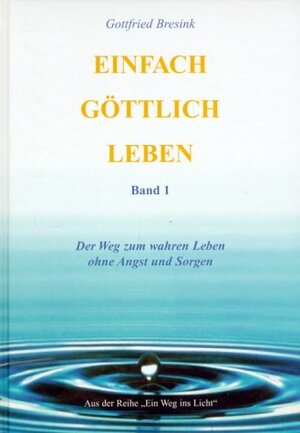 Buchcover Einfach Göttlich Leben | Gottfried Bresink | EAN 9783936966008 | ISBN 3-936966-00-1 | ISBN 978-3-936966-00-8