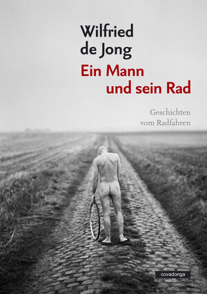 Buchcover Ein Mann und sein Rad | Wilfried de Jong | EAN 9783936973921 | ISBN 3-936973-92-X | ISBN 978-3-936973-92-1
