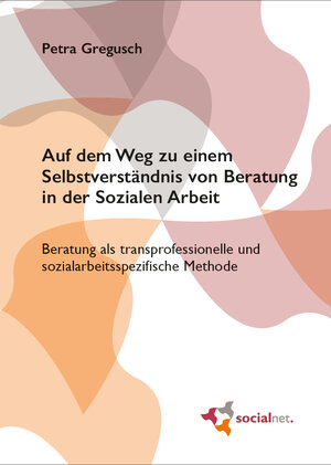 Buchcover Auf dem Weg zu einem Selbstverständnis von Beratung in der Sozialen Arbeit | Petra Gregusch | EAN 9783936978049 | ISBN 3-936978-04-2 | ISBN 978-3-936978-04-9