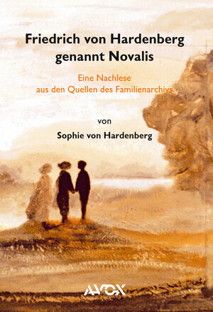 Buchcover Friedrich von Hardenberg genannt Novalis | Sophie von Hardenberg | EAN 9783936979022 | ISBN 3-936979-02-2 | ISBN 978-3-936979-02-2