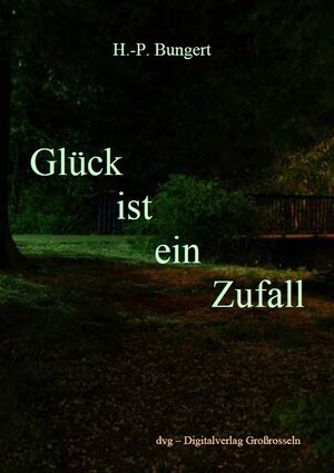 Buchcover Glück ist ein Zufall | H P Bungert | EAN 9783936983692 | ISBN 3-936983-69-0 | ISBN 978-3-936983-69-2