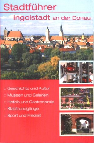 Buchcover Stadtführer Ingolstadt an der Donau | Andreas Sauer | EAN 9783936990157 | ISBN 3-936990-15-8 | ISBN 978-3-936990-15-7