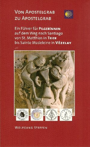 Buchcover Jakobsweg "Von Apostelgrab zu Apostelgrab" | Wolfgang Steffen | EAN 9783936990492 | ISBN 3-936990-49-2 | ISBN 978-3-936990-49-2