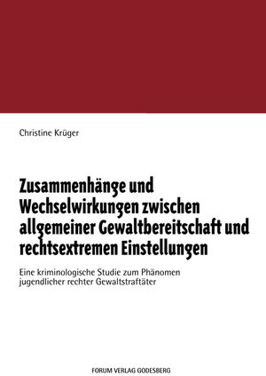 Buchcover Zusammenhänge und Wechselwirkungen zwischen allgemeiner Gewaltbereitschaft und rechtsextremen Einstellungen | Christine Krüger | EAN 9783936999396 | ISBN 3-936999-39-2 | ISBN 978-3-936999-39-6