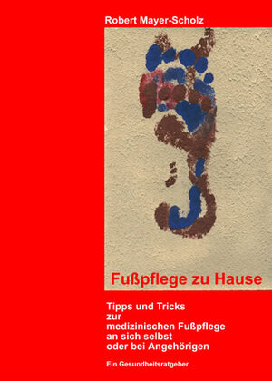 Buchcover Fusspflege zu Hause | Robert Mayer-Scholz | EAN 9783937034706 | ISBN 3-937034-70-6 | ISBN 978-3-937034-70-6