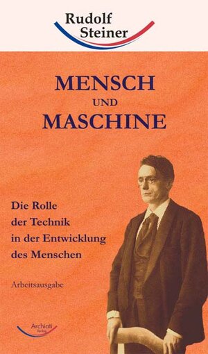 Mensch und Maschine . Die Rolle der Technik in der Entwicklung des Menschen