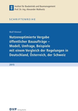 Buchcover Nutzungsoptimierte Vergabe öffentlicher Bauaufträge - Modell, Umfrage, Beispiele mit einem Vergleich der Regelungen in Deutschland, Österreich, der Schweiz | Wulf Himmel | EAN 9783937130576 | ISBN 3-937130-57-8 | ISBN 978-3-937130-57-6