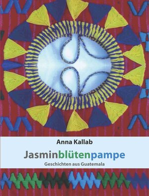 Buchcover Jasminblütenpampe | Anna Kallab | EAN 9783937150130 | ISBN 3-937150-13-7 | ISBN 978-3-937150-13-0