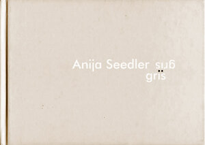 Buchcover Anija Seedler grisgris | Anija Seedler | EAN 9783937176161 | ISBN 3-937176-16-0 | ISBN 978-3-937176-16-1