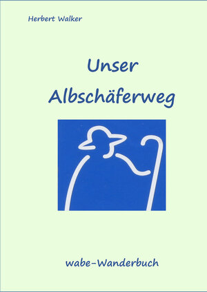 Buchcover Unser Albschäferweg | Herbert Walker | EAN 9783937187181 | ISBN 3-937187-18-9 | ISBN 978-3-937187-18-1
