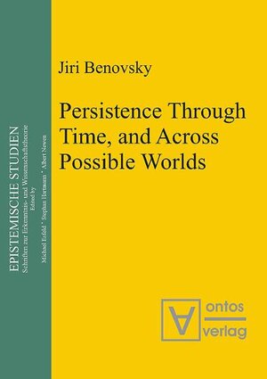 Buchcover Persistence Through Time, and Across Possible Worlds | Jiri Benovsky | EAN 9783937202990 | ISBN 3-937202-99-4 | ISBN 978-3-937202-99-0