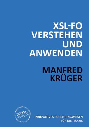 Buchcover XSL-FO verstehen und anwenden / XSL-FO-Referenz (Kombiprodukt) | Manfred Krüger | EAN 9783937211732 | ISBN 3-937211-73-X | ISBN 978-3-937211-73-2