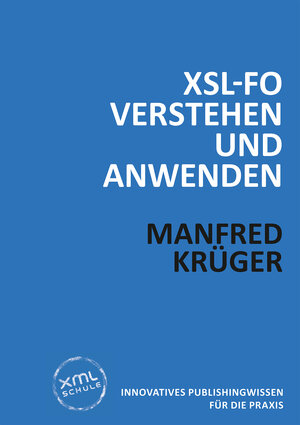 Buchcover XSL-FO verstehen und anwenden | Manfred Krüger | EAN 9783937211763 | ISBN 3-937211-76-4 | ISBN 978-3-937211-76-3