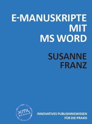 Buchcover E-Manuskripte mit MS Word | Susanne Franz | EAN 9783937211961 | ISBN 3-937211-96-9 | ISBN 978-3-937211-96-1