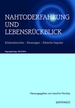 Buchcover NAHTODERFAHRUNG UND LEBENSRÜCKBLICK - Erlebnisberichte - Deutungen - Ethische Impulse  | EAN 9783937212715 | ISBN 3-937212-71-X | ISBN 978-3-937212-71-5