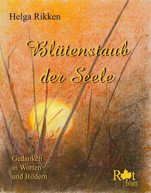 Buchcover Blütenstaub der Seele | Helga Rikken | EAN 9783937221519 | ISBN 3-937221-51-4 | ISBN 978-3-937221-51-9