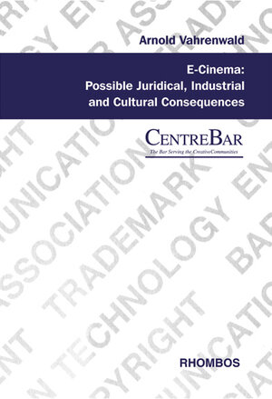 Buchcover E-Cinema: Possible Juridical, Industrial and Cultural Consequences | Arnold Vahrenwald | EAN 9783937231174 | ISBN 3-937231-17-X | ISBN 978-3-937231-17-4