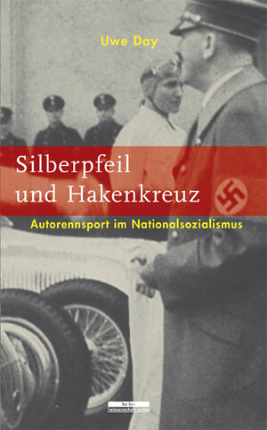 Buchcover Silberpfeil und Hakenkreuz | Uwe Day | EAN 9783937233277 | ISBN 3-937233-27-X | ISBN 978-3-937233-27-7