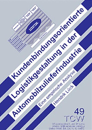 Buchcover Kundenbindungsorientierte Logistikgestaltung in der Automobilzulieferindustrie | Hendrik Lück | EAN 9783937236742 | ISBN 3-937236-74-0 | ISBN 978-3-937236-74-2