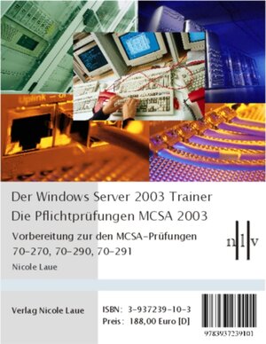 Der Windows Server 2003 Trainer. Die Pflichtprüfungen für den MCSA 2003: Vorbereitung zu den MCSA-Prüfungen 70-270, 70-290 und 70-291