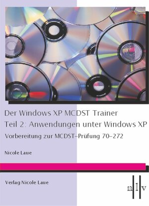 Der Windows XP MCDST Trainer -Teil 2: Anwendungen unter Windows XP, Vorbereitung zur MCDST-Prüfung 70-272