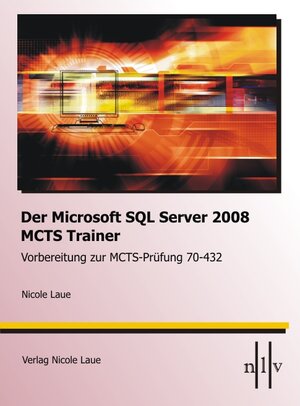 Buchcover Der Microsoft SQL-Server 2008 MCTS Trainer - Vorbereitung zur MCTS-Prüfung 70-432 | Nicole Laue | EAN 9783937239392 | ISBN 3-937239-39-1 | ISBN 978-3-937239-39-2