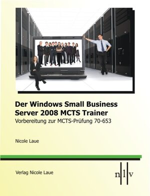 Buchcover Der Windows Small Business Server 2008 MCTS Trainer- Vorbereitung zur MCTS-Prüfung 70-653 | Nicole Laue | EAN 9783937239415 | ISBN 3-937239-41-3 | ISBN 978-3-937239-41-5