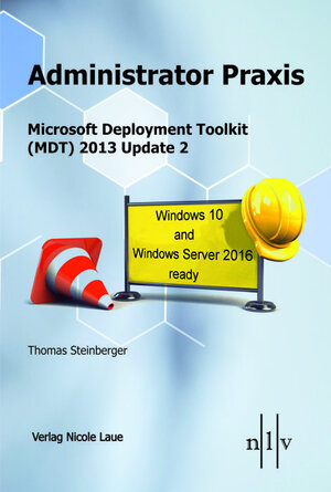 Buchcover Administrator Praxis Microsoft Deployment Toolkit (MDT) 2013 Update 2 | Thomas Steinberger | EAN 9783937239767 | ISBN 3-937239-76-6 | ISBN 978-3-937239-76-7