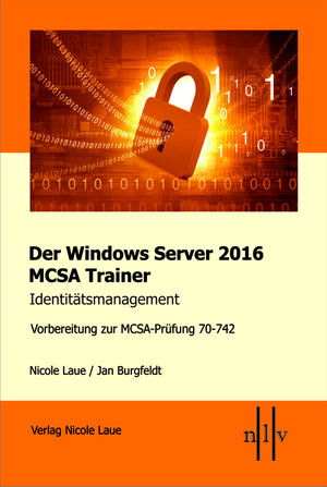 Buchcover Der Windows Server 2016 MCSA Trainer, Identitätsmanagement, Vorbereitung zur MCSA-Prüfung 70-742 | Nicole Laue | EAN 9783937239835 | ISBN 3-937239-83-9 | ISBN 978-3-937239-83-5