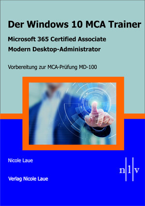 Buchcover Der Windows 10 MCA Trainer-Microsoft 365 Certified Associate-Modern Desktop-Administrator-Vorbereitung zur MCA-Prüfung MD-100 | Nicole Laue | EAN 9783937239941 | ISBN 3-937239-94-4 | ISBN 978-3-937239-94-1