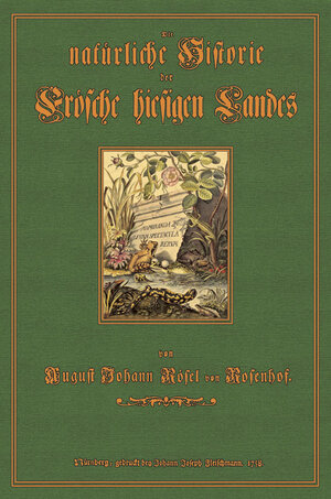 Buchcover Historia Naturalis Ranarum Nostratium | August Johann Rösel von Rosenhof | EAN 9783937246109 | ISBN 3-937246-10-X | ISBN 978-3-937246-10-9