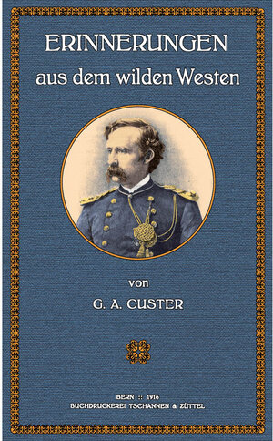 Buchcover Erinnerungen aus dem wilden Westen | George Armstrong Custer | EAN 9783937246185 | ISBN 3-937246-18-5 | ISBN 978-3-937246-18-5