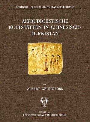 Buchcover Altbuddhistische Kultstätten in Chinesisch-Turkistan | Albert Grünwedel | EAN 9783937246499 | ISBN 3-937246-49-5 | ISBN 978-3-937246-49-9