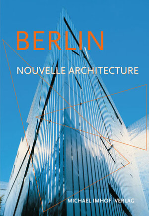 Buchcover Berlin Nouvelle Architecture | Michael Imhof | EAN 9783937251028 | ISBN 3-937251-02-2 | ISBN 978-3-937251-02-8