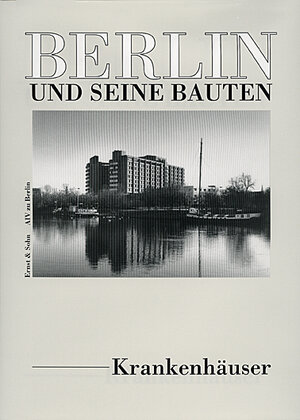 Berlin und seine Bauten 7/A. Krankenhäuser: TEIL VII / BD A