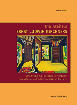 Die Ateliers Ernst Ludwig Kirchners