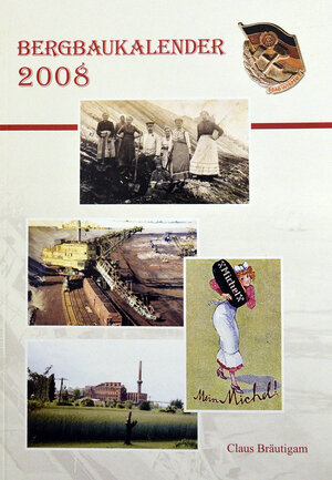 Buchcover Bergbaukalender 2008 | Claus Bräutigam | EAN 9783937287256 | ISBN 3-937287-25-6 | ISBN 978-3-937287-25-6