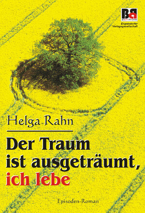 Buchcover Der Traum ist ausgeträumt, ich lebe | Helga Rahn | EAN 9783937290218 | ISBN 3-937290-21-4 | ISBN 978-3-937290-21-8