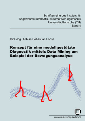Buchcover Konzept für eine modellgestützte Diagnostik mittels Data Mining am Beispiel der Bewegungsanalyse | Tobias S Loose | EAN 9783937300115 | ISBN 3-937300-11-2 | ISBN 978-3-937300-11-5