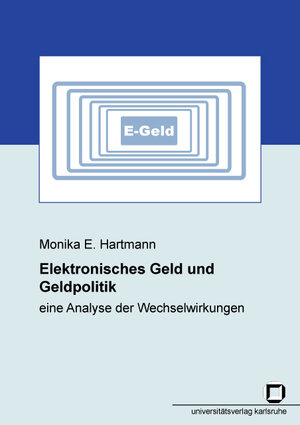 Buchcover Elektronisches Geld und Geldpolitik - eine Analyse der Wechselwirkungen | Monika E Hartmann | EAN 9783937300313 | ISBN 3-937300-31-7 | ISBN 978-3-937300-31-3