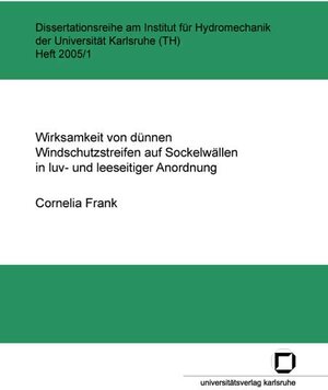 Buchcover Wirksamkeit von dünnen Windschutzstreifen auf Sockelwällen in luv- und leeseitiger Anordnung | Cornelia Frank | EAN 9783937300559 | ISBN 3-937300-55-4 | ISBN 978-3-937300-55-9