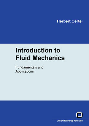 Buchcover Introduction to Fluid Mechanics: Fundamentals and Applications | Herbert Oertel | EAN 9783937300818 | ISBN 3-937300-81-3 | ISBN 978-3-937300-81-8